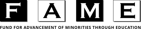 Fund for the Advancement of Minorities through Education, Inc. (FAME)
